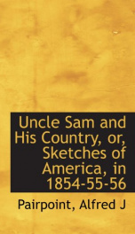 uncle sam and his country or sketches of america in 1854 55 56_cover