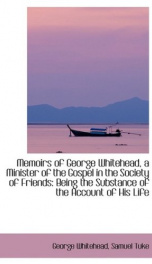 memoirs of george whitehead a minister of the gospel in the society of friends_cover