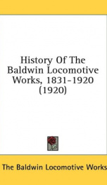 history of the baldwin locomotive works 1831 1920_cover