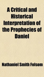 a critical and historical interpretation of the prophecies of daniel_cover