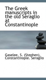 the greek manuscripts in the old seraglio at constantinople_cover