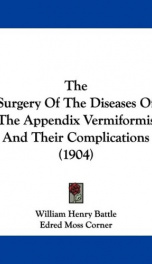 the surgery of the diseases of the appendix vermiformis and their complications_cover
