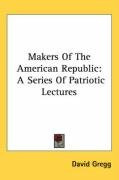 makers of the american republic a series of patriotic lectures_cover