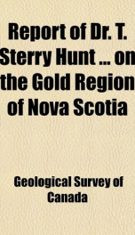 report of dr t sterry hunt on the gold region of nova scotia_cover