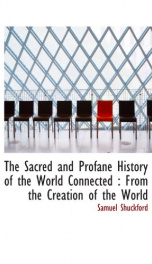 the sacred and profane history of the world connected from the creation of the_cover