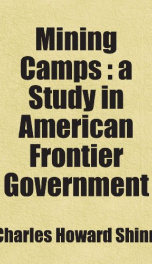mining camps a study in american frontier government_cover