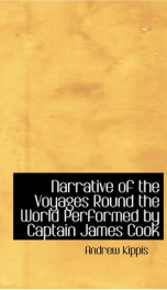 Narrative of the Voyages Round the World, Performed by Captain James Cook : with an Account of His Life During the Previous and Intervening Periods_cover