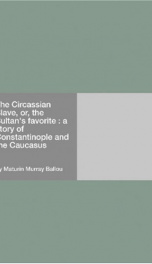 The Circassian Slave, or, the Sultan's favorite : a story of Constantinople and the Caucasus_cover