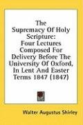 the supremacy of holy scripture four lectures composed for delivery before the_cover