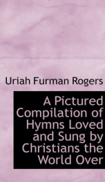 a pictured compilation of hymns loved and sung by christians the world over_cover