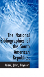 the national bibliographies of the south american republics_cover