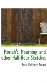 Moriah's Mourning and Other Half-Hour Sketches_cover