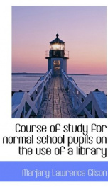 course of study for normal school pupils on the use of a library_cover