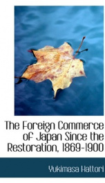 the foreign commerce of japan since the restoration 1869 1900_cover