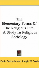the elementary forms of the religious life a study in religious sociology_cover