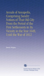 annals of annapolis comprising sundry notices of that old city from the period_cover