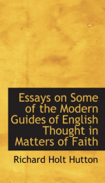 essays on some of the modern guides of english thought in matters of faith_cover