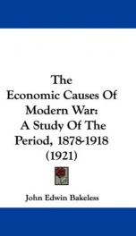 the economic causes of modern war a study of the period 1878 1918_cover