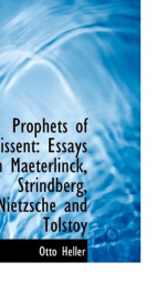 prophets of dissent essays on maeterlinck strindberg nietzsche and tolstoy_cover