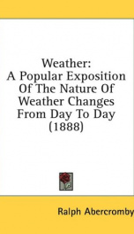weather a popular exposition of the nature of weather changes from day to day_cover