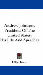 andrew johnson president of the united states his life and speeches_cover