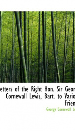 letters of the right hon sir george cornewall lewis bart to various friends_cover