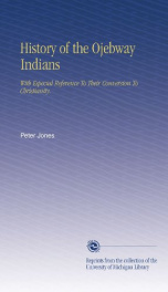 history of the ojebway indians with especial reference to their conversion to_cover
