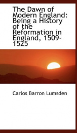 the dawn of modern england being a history of the reformation in england 1509_cover