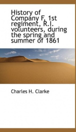 History of Company F, 1st Regiment, R.I. Volunteers, during the Spring and Summer of 1861_cover