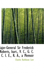 major general sir frederick s roberts bart v c g c b c i e r a_cover