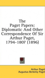 the paget papers diplomatic and other correspondence of sir arthur paget 1794_cover