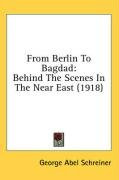 from berlin to bagdad behind the scenes in the near east_cover