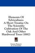 elements of sylviculture a short treatise on the scientific cultivation of the_cover