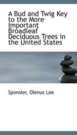 a bud and twig key to the more important broadleaf deciduous trees in the united_cover