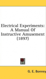 electrical experiments a manual of instructive amusement_cover