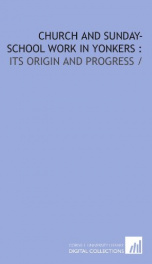 church and sunday school work in yonkers its origin and progress_cover