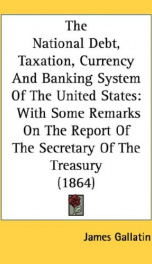 the national debt taxation currency and banking system of the united states_cover