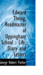 edward thring headmaster of uppingham school life diary and letters_cover