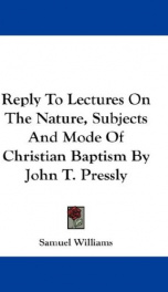 reply to lectures on the nature subjects and mode of christian baptism by john_cover