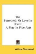 the betrothed or love in death a play in five acts_cover