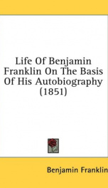 life of benjamin franklin on the basis of his autobiography_cover