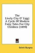 the lively city o ligg a cycle of modern fairy tales for city children_cover