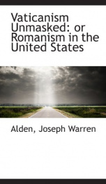 vaticanism unmasked or romanism in the united states_cover