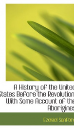 a history of the united states before the revolution with some account of the_cover
