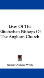 lives of the elizabethan bishops of the anglican church_cover