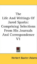 the life and writings of jared sparks comprising selections from his journals a_cover
