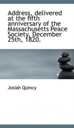 address delivered at the fifth anniversary of the massachusetts peace society_cover