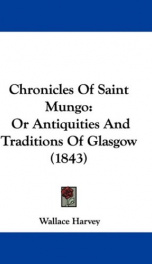 chronicles of saint mungo or antiquities and traditions of glasgow_cover