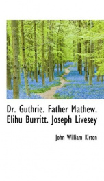 dr guthrie father mathew elihu burritt joseph livesey_cover