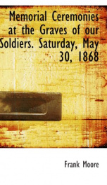 memorial ceremonies at the graves of our soldiers saturday may 30 1868_cover